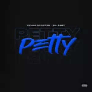 Young Scooter - Petty Ft. Lil Baby